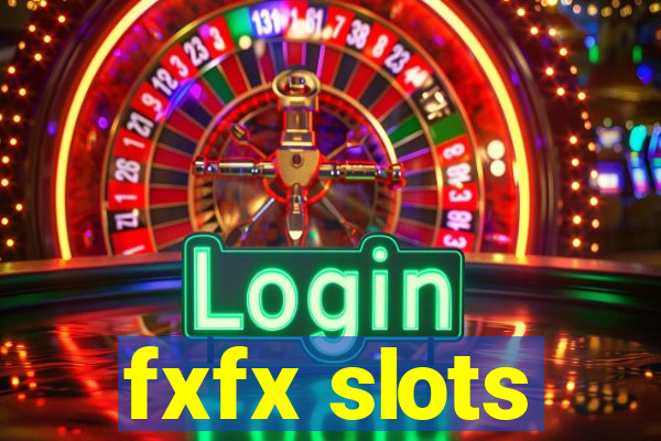 fxfx slots